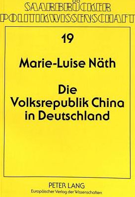 Cover for Domes-Nath Marie-Luise Domes-Nath · Die Volksrepublik China in Deutschland: Wahrnehmungen, Wissenschaftskonzeptionen und Wirklichkeiten (Paperback Book) (1995)