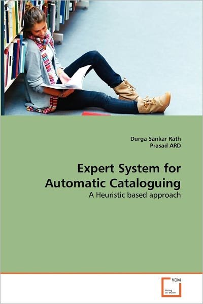Cover for Prasad Ard · Expert System for Automatic Cataloguing: a Heuristic Based Approach (Taschenbuch) (2011)