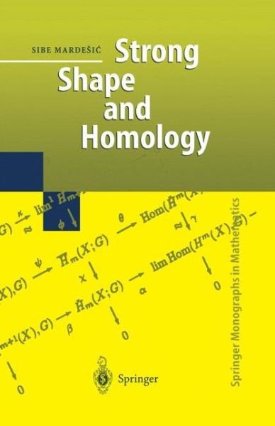 Cover for Sibe Mardesic · Strong Shape and Homology - Springer Monographs in Mathematics (Taschenbuch) [Softcover reprint of hardcover 1st ed. 2000 edition] (2010)