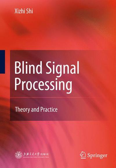 Cover for Xizhi Shi · Blind Signal Processing: Theory and Practice (Inbunden Bok) (2011)