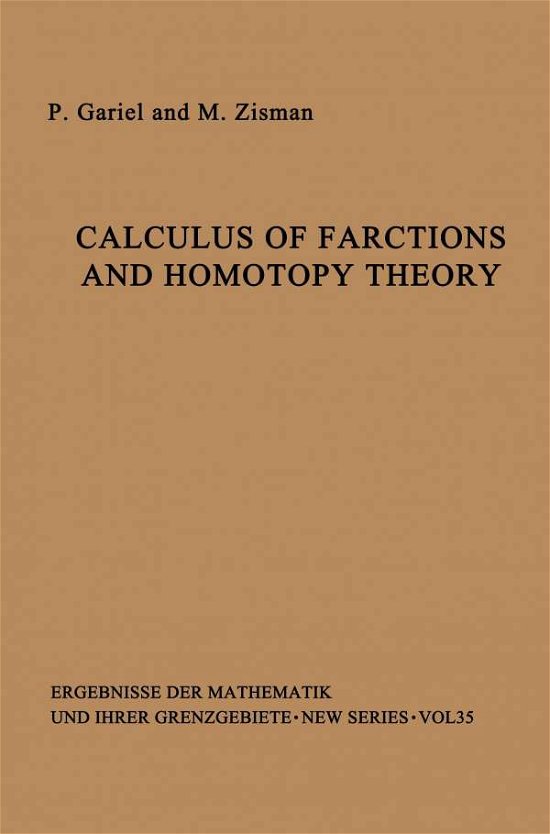 Calculus of Fractions and Homotopy Theory - Ergebnisse der Mathematik und ihrer Grenzgebiete. 2. Folge - Peter Gabriel - Libros - Springer-Verlag Berlin and Heidelberg Gm - 9783642858468 - 5 de mayo de 2012