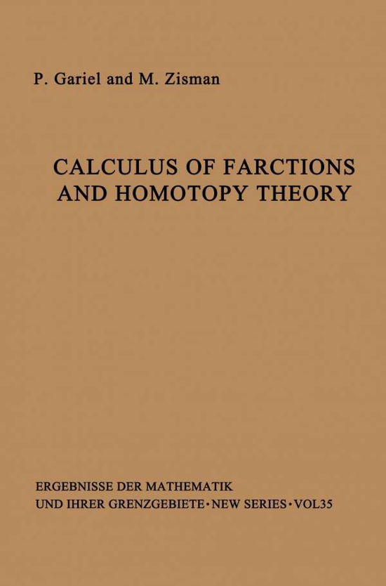 Cover for Peter Gabriel · Calculus of Fractions and Homotopy Theory - Ergebnisse der Mathematik und ihrer Grenzgebiete. 2. Folge (Paperback Bog) [Softcover reprint of the original 1st ed. 1967 edition] (2012)
