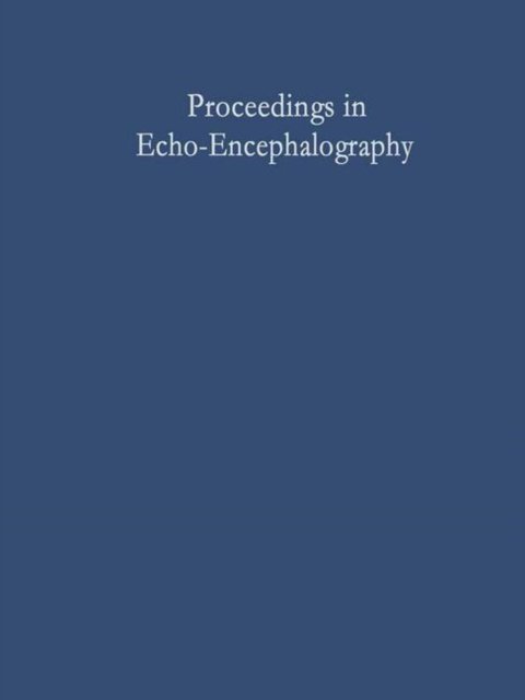 Cover for E Kazner · Proceedings in Echo-Encephalography: International Symposium on Echo-Encephalography Erlangen, Germany, April 14th and 15th, 1967 (Paperback Book) [Softcover reprint of the original 1st ed. 1968 edition] (2012)