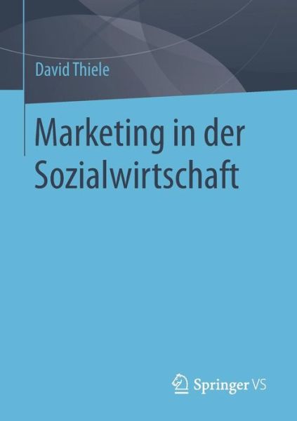 Cover for Thiele · Marketing in der Sozialwirtschaft (Book) [1. Aufl. 2018 edition] (2017)