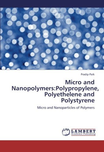 Cover for Pradip Paik · Micro and Nanopolymers:polypropylene, Polyethelene and Polystyrene: Micro and Nanoparticles of Polymers (Paperback Book) (2013)