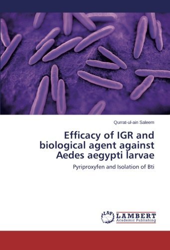 Cover for Qurrat-ul-ain Saleem · Efficacy of Igr and Biological Agent Against Aedes Aegypti Larvae: Pyriproxyfen and Isolation of Bti (Paperback Bog) (2014)