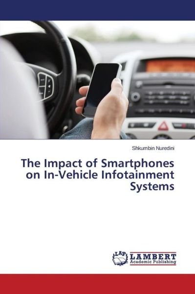 Cover for Shkumbin Nuredini · The Impact of Smartphones on In-vehicle Infotainment Systems (Paperback Book) (2014)