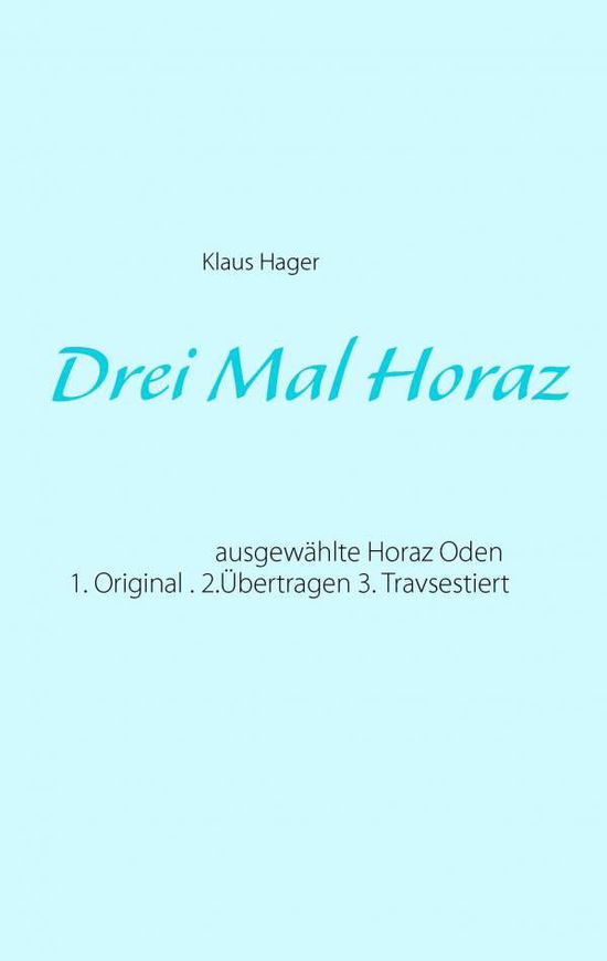 Cover for Klaus Hager · Drei Mal Horaz (Paperback Book) [German edition] (2015)