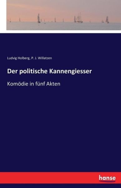 Der politische Kannengiesser - Holberg - Livros -  - 9783741155468 - 3 de junho de 2016