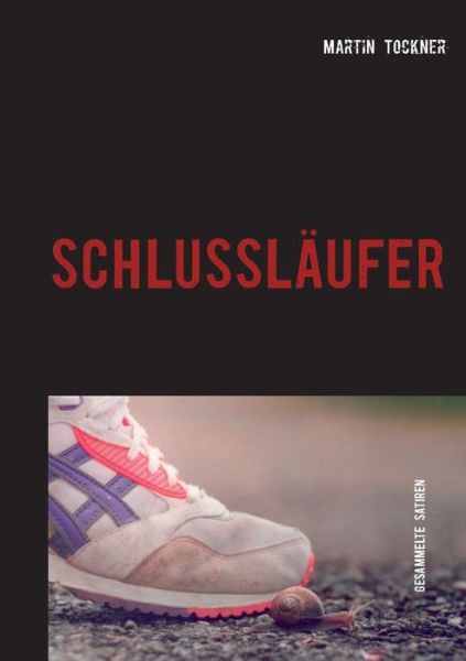 Cover for Martin Tockner · Schlusslaufer: Gesammelte Satiren (Paperback Book) (2020)