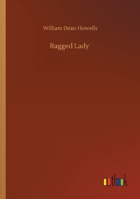 Cover for William Dean Howells · Ragged Lady (Taschenbuch) (2020)