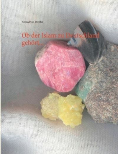 Cover for Ahmad Von Denffer · Ob der Islam zu Deutschland gehoert... (Paperback Book) (2020)