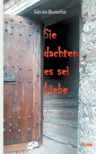 Cover for Gabriela Blumenthal · Sie dachten es sei Liebe (Paperback Book) (2021)