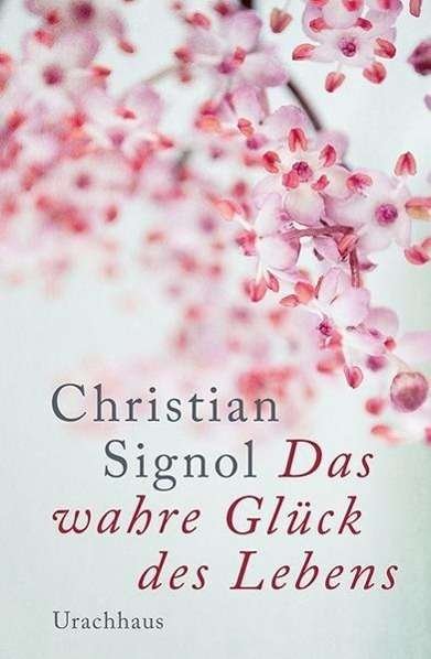 Cover for Signol · Das wahre Glück des Lebens (Book)