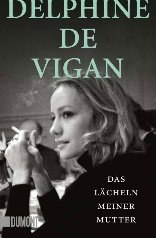 Das Lächeln meiner Mutter - Delphine De Vigan - Books - DuMont Buchverlag GmbH - 9783832165468 - July 16, 2021