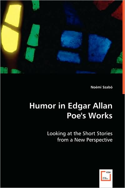 Cover for Noémi Szabó · Humor in Edgar Allan Poe's Works: Looking at the Short Stories from a New Perspective (Paperback Book) (2008)