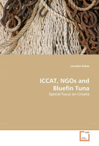 Cover for Lovorka Kekez · Iccat, Ngos and Bluefin Tuna: Special Focus on Croatia (Paperback Book) (2008)