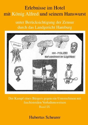 Cover for Hubertus Scheurer · Erlebnisse Im Hotel Mit Konig Alfred Und Seinem Hanswurst Unter Bercksichtigung Der Zensur Durch Das Landgericht Hamburg, Bd. Ix (Paperback Book) [German edition] (2008)