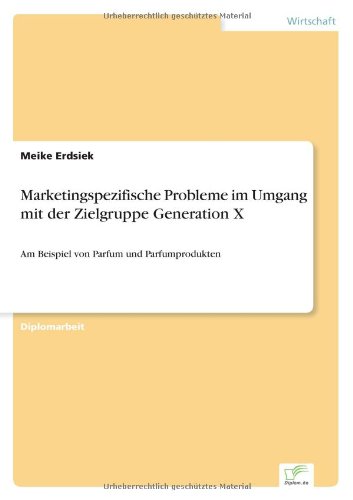 Cover for Meike Erdsiek · Marketingspezifische Probleme im Umgang mit der Zielgruppe Generation X: Am Beispiel von Parfum und Parfumprodukten (Paperback Book) [German edition] (1999)