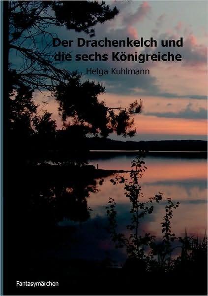 Cover for Kuhlmann · Der Drachenkelch und die sechs (Bog) [German edition] (2011)