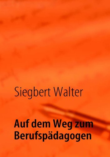 Cover for Siegbert Walter · Auf Dem Weg Zum Berufspädagogen (Paperback Book) [German edition] (2011)