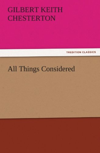 All Things Considered (Tredition Classics) - Gilbert Keith Chesterton - Books - tredition - 9783842445468 - November 3, 2011