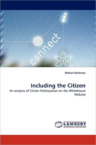 Cover for Heleen Kerkman · Including the Citizen: an Analysis of Citizen Participation on the Whitehouse Website (Paperback Bog) (2011)
