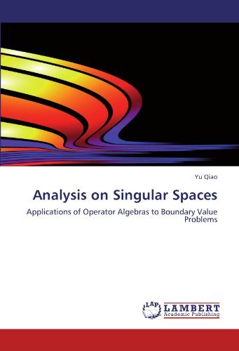 Cover for Yu Qiao · Analysis on Singular Spaces: Applications of Operator Algebras to Boundary Value Problems (Paperback Bog) (2011)