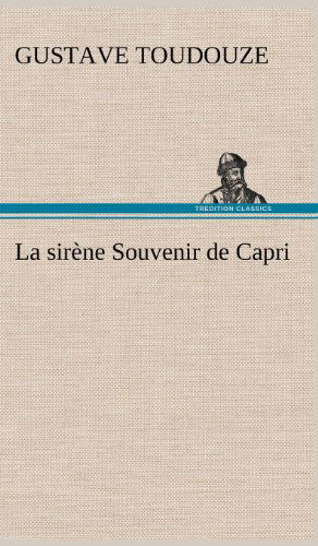 Cover for Gustave Toudouze · La Sir Ne Souvenir De Capri (Hardcover Book) [French edition] (2012)