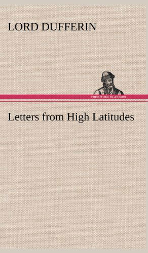 Cover for Lord Dufferin · Letters from High Latitudes (Hardcover Book) (2012)