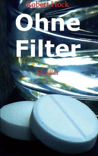 Cover for Robert Hock · Ohne Filter (Paperback Book) [German edition] (2014)