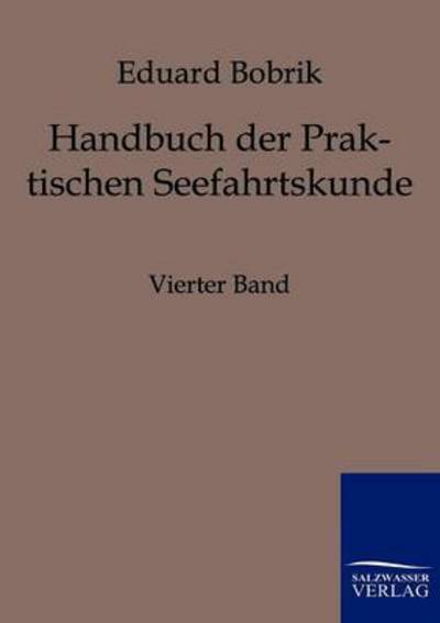 Cover for Eduard Bobrik · Handbuch der Praktischen Seefahrtskunde (Paperback Book) [German edition] (2011)