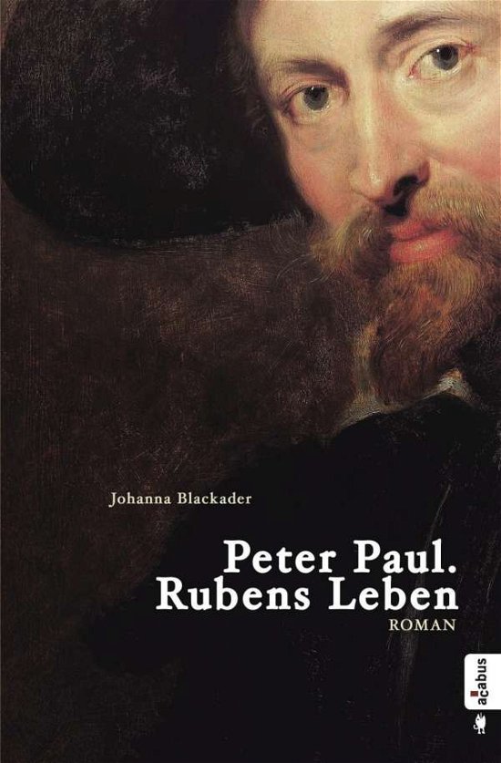 Peter Paul. Rubens Leben - Blackader - Bøker -  - 9783862823468 - 