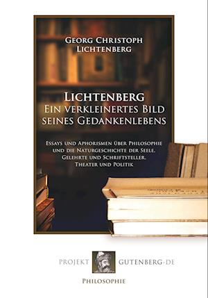Cover for Georg Christoph Lichtenberg · Lichtenberg. Ein verkleinertes Bild seines Gedankenlebens (Paperback Book) (2017)