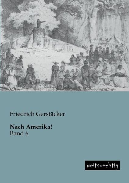 Cover for Friedrich Gerstaecker · Nach Amerika!: Band 6 (Pocketbok) [German edition] (2013)