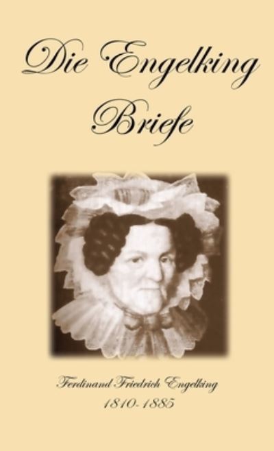 Die Engelking Briefe - Ferdinand Engelking - Books - Texianer Verlag - 9783949197468 - December 18, 2020