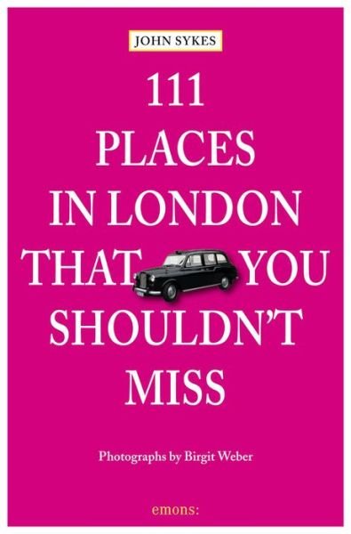 Cover for John Sykes · 111 Places in London That You Shouldn't Miss - 111 Places / Shops (Paperback Bog) (2017)