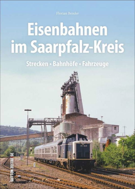 Cover for Bender · Eisenbahnen im Saarpfalz-Kreis (Buch)