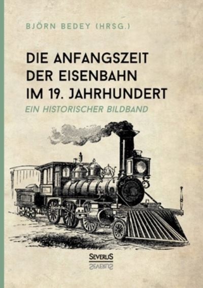 Cover for Bedey · Die Anfangszeit der Eisenbahn im (Buch) (2021)