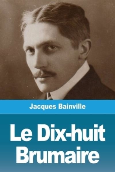 Cover for Jacques Bainville · Le Dix-huit Brumaire (Pocketbok) (2020)