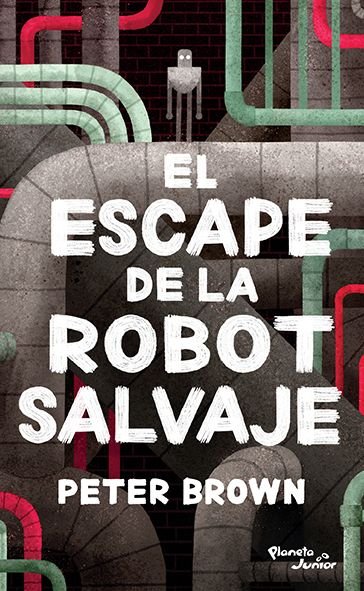 Cover for Peter Brown · El Escape de la Robot Salvaje (Pocketbok) (2019)