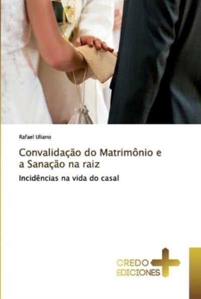 Cover for Uliano · Convalidação do Matrimônio e a S (Buch) (2018)