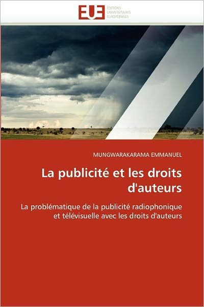 Cover for Mungwarakarama Emmanuel · La Publicité et Les Droits D'auteurs: La Problématique De La Publicité Radiophonique et Télévisuelle Avec Les Droits D'auteurs (Taschenbuch) [French edition] (2018)