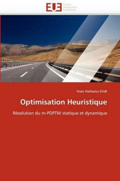 Cover for Imen Harbaoui Dridi · Optimisation Heuristique: Résolution Du M-pdptw Statique et Dynamique (Taschenbuch) [French edition] (2018)