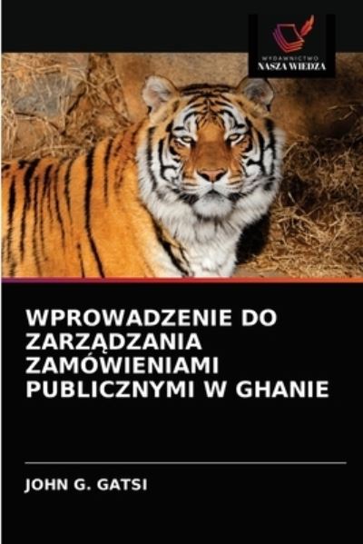 Cover for John G Gatsi · Wprowadzenie Do Zarz?dzania Zamowieniami Publicznymi W Ghanie (Paperback Book) (2021)