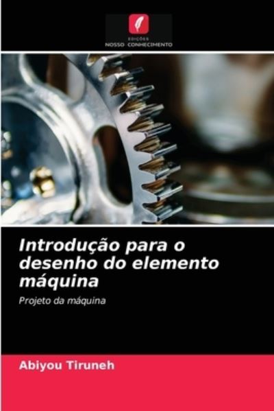 Cover for Abiyou Tiruneh · Introducao para o desenho do elemento maquina (Paperback Book) (2021)