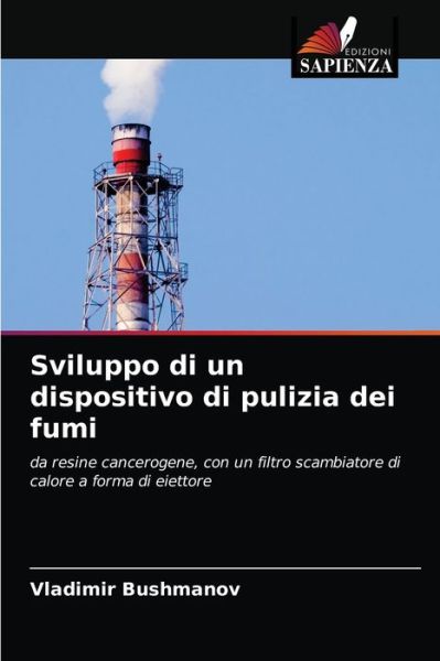 Cover for Vladimir Bushmanov · Sviluppo di un dispositivo di pulizia dei fumi (Paperback Book) (2021)