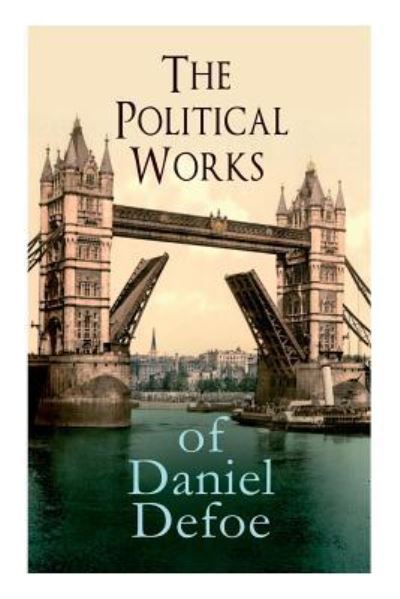 Cover for Daniel Defoe · The Political Works of Daniel Defoe (Taschenbuch) (2019)
