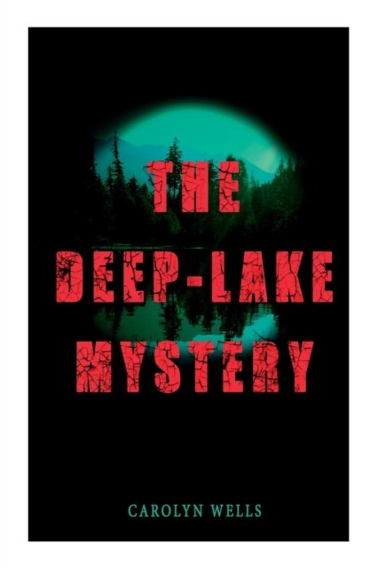 Cover for Carolyn Wells · The Deep-Lake Mystery : Locked-Room Mystery (Paperback Book) (2022)