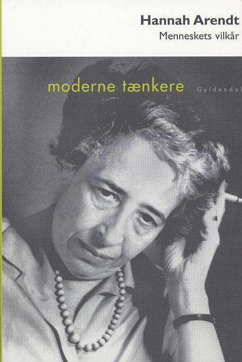 Cover for Hannah Arendt · Moderne Tænkere: Menneskets vilkår (Sewn Spine Book) [1º edição] (2005)